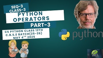 SEQ-3 | PYTHON OPERATORS PART-3 | CLASS-3 | CBSE CLASS-12th CS PYTHON (25-26) | 04th MAY 2025