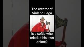 The creator of the hardcore manga Vinland Saga is a softie? #anime #vinlandsaga @Areveny