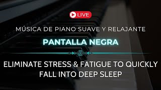 Música Relajante Para Dormir Tranquilo  Eliminate Stress & Fatigue to Quickly Fall into Deep Sleep