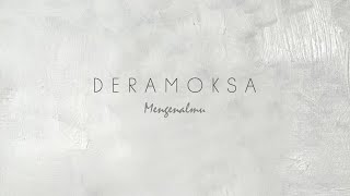 Video thumbnail of "Deramoksa - Mengenalmu (Official Lyric Video)"