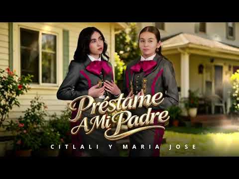 Préstame a mi padre — Citlali y María José