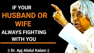 If Your Husband And Wife Always Fighting With You | Dr. Apj Abdul Kalam | Follow Your Heart