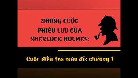 những cuộc phiêu lưu của sherlock holmes cuộc điều tra màu đỏ: chương 1