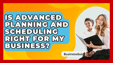 Is Advanced Planning And Scheduling Right For My Business? - BusinessGuide360.com