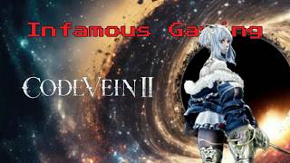 Code Vein II Episode 8 | Infamous Gaming | First Time Playing