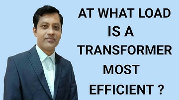 At What Load Is A Transformer Most Efficient ? I Expression Of KVA At Max. Efficiency of Transformer
