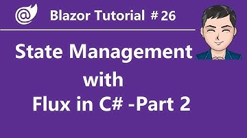 Blazor Tutorial - EP26 - State Management with Flux in C# - Part 2
