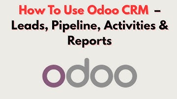 How To Use Odoo CRM  – Leads, Pipeline, Activities & Reports