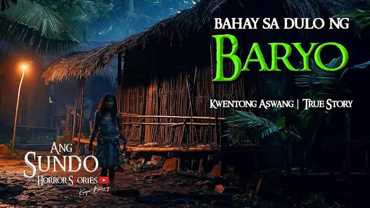 BAHAY SA DULO NG BARYO |  KWENTONG ASWANG  |  TRUE STORY