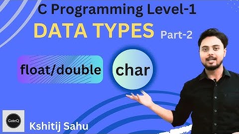 PL-10 Datatypes Part-2 | float double char datatype in C Programming