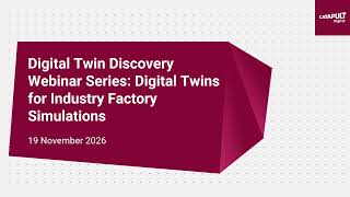 Digital Twin Webinar Discovery Series: Digital Twins for Industry Factory Simulations