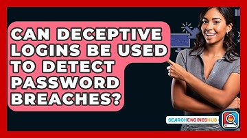 Can Deceptive Logins Be Used To Detect Password Breaches? - SearchEnginesHub.com