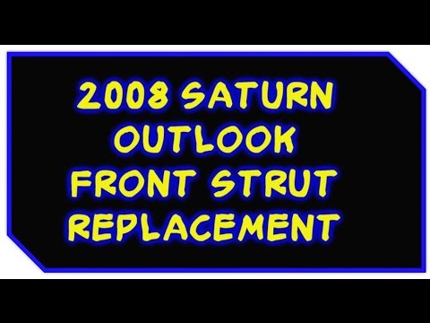 2008 Saturn Outlook- How To Replace the Front Struts