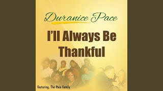 Video thumbnail of "Duranice Pace - I'll Always Be Thankful (feat. the Pace Family)"