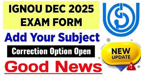 IGNOU Dec 2025 Exam Form Add Subject Option Open Now | Ignou Exam Form Correction Window Open 2025