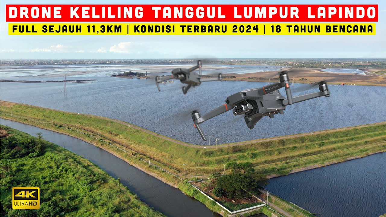 Drone Keliling Tanggul Lumpur Lapindo Sejauh 11,3Km Terbaru 2024 | 18 Tahun Lumpur Lapindo | 4KVideo