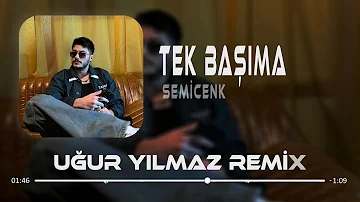 Semicenk - Tek Başıma ( Uğur Yılmaz Remix ) Ben zaten hep tek başımaydım.