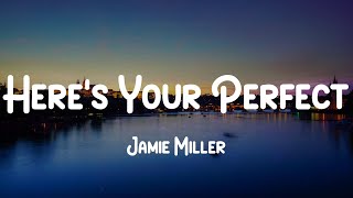 Jamie Miller - Here's Your Perfect (Lyrics) Give my last hello, hope it's worth it