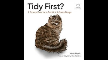Tidy First?: A Personal Exercise in Empirical Software Design - Kent Back