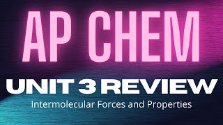 2022 AP Chem Review #3: Intermolecular Forces and Properties