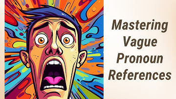 Clearing the Fog: Understanding Vague Pronoun References