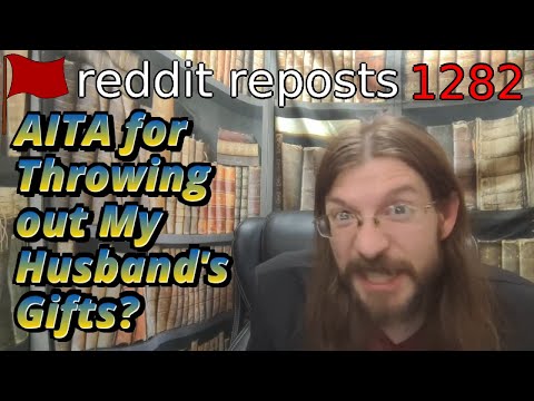 AITA for Throwing out My Husband's Gifts? | 2 Stories | 1282