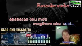 KADA OKU INGGORITO - John Siur/karaoke