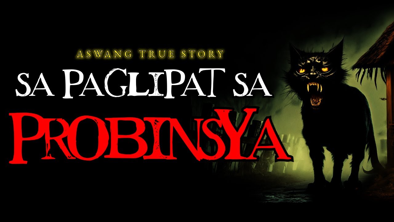 SA PAGLIPAT SA PROBINSYA - ASWANG TRUE STORY