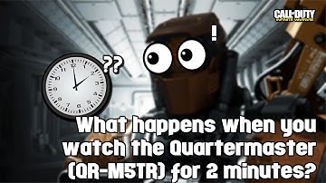 What happens when you watch the Quartermaster (QR-M5TR) for 2 minutes? - Infinite Warfare