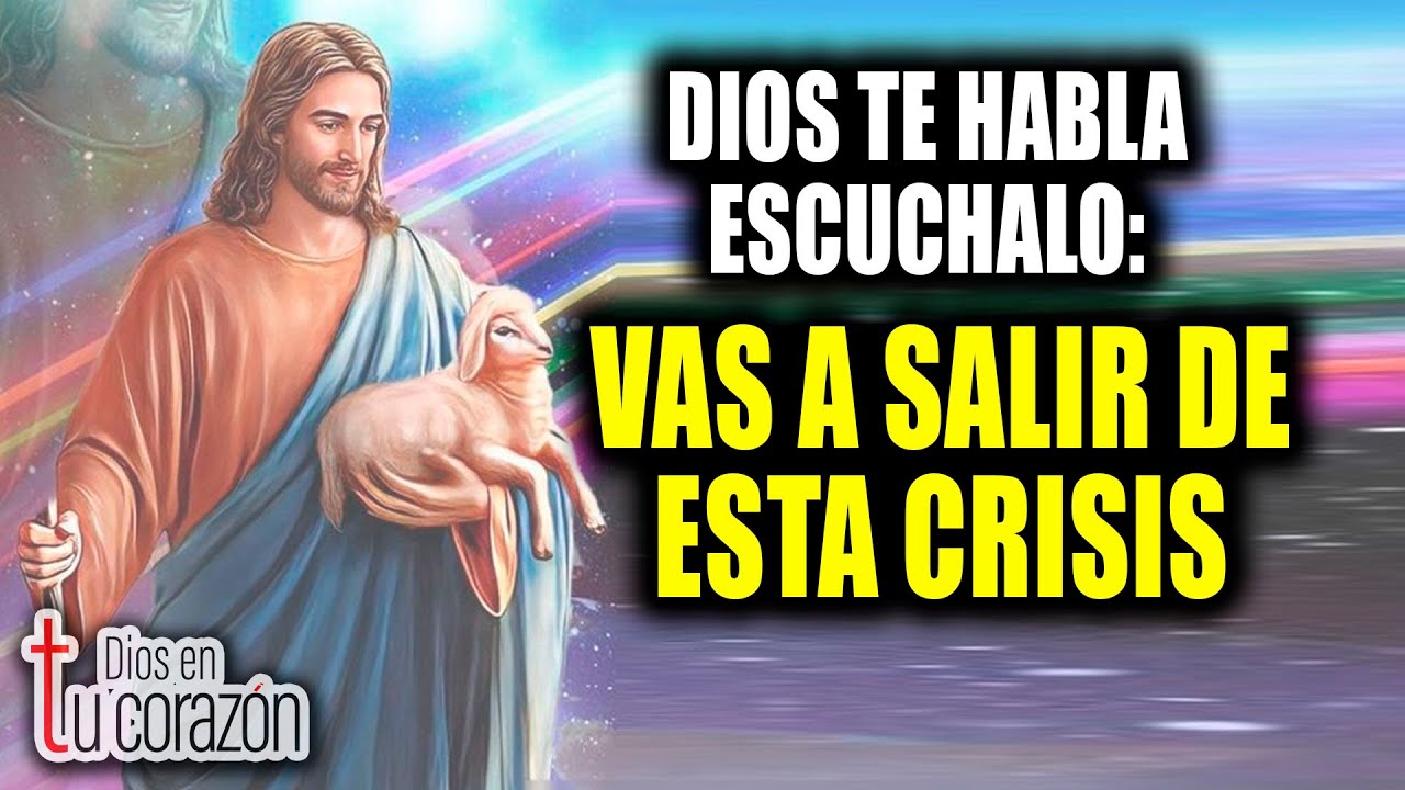 DIOS TE HABLA ESCUCHALO - VAS A SALIR DE ESTA CRISIS - YouTube