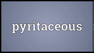 Pyritaceous Meaning | Wordogram