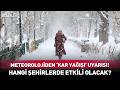 ⛄ Meteorolojiden 'Kar Yağışı' Uyarısı! Hangi Şehirlerde Etkili Olacak?