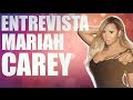 Mariah Carey entrevistada Saber Morir