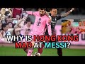 why is Hong Kong mad at MESSI after a football (soccer) match absence? | political? | Inter Miami