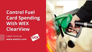 Control Fuel Card Spending with WEX ClearView | Analytics & Business Intelligence for Fleet Managers