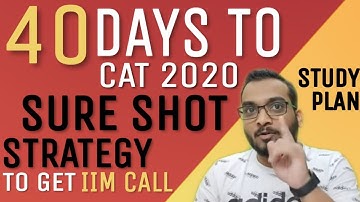 40 Days to CAT 2020 | Sure Shot Strategy to GET an IIM Call | Sudy Plan & Strategy