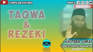 Khutbah Jum'at Ustadz Dr Syafiq Riza Basalamah MA | Taqwa dan Rezeki