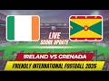 Ireland Vs Grenada | Friendly International Football 2026 | Live Score Update