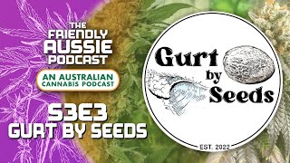 Going Genetics With Gurt (Gurt by Seeds) | #FriendlyAussiePodcast S3E3