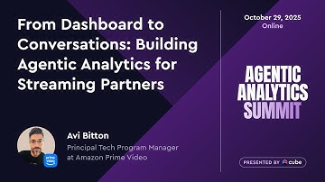 Agentic Analytics Summit. From Dashboard to Conversations: Agentic Analytics for Streaming Partners