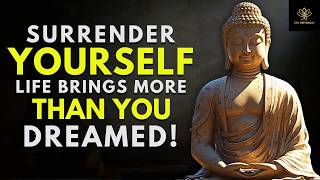When You Surrender, Life Gives You Everything You Want ｜ Buddhist Wisdom