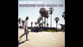 Someone who needs me - Bob Sinclar (2016) (Lyrics)