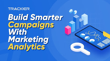 Build Smarter Campaigns With Marketing Analytics | Trackier