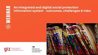 An integrated and digital social protection information system – outcomes, challenges & risks