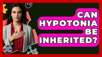 Can Hypotonia Be Inherited? - Answers About Autism
