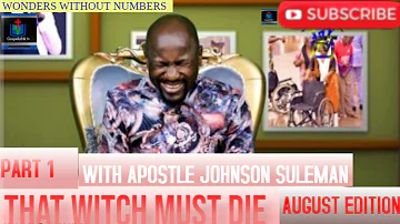 🔥 WONDERS WITHOUT NUMBERS (AUGUST EDITION PART 1) THAT WITCH MUST DIE WITH APOSTLE JOHNSON SULEMAN