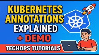 27. Kubernetes Annotations Explained   Demo