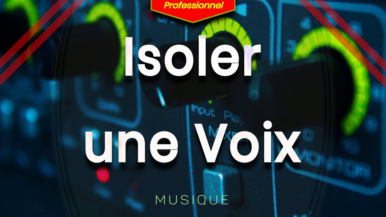 isoler la voix d'une musique