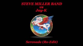 STEVE MILLER vs Jay-K - Serenade (Re-Edit) Resimi