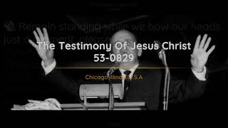 53-0829 - The Testimony Of Jesus Christ - William Branham